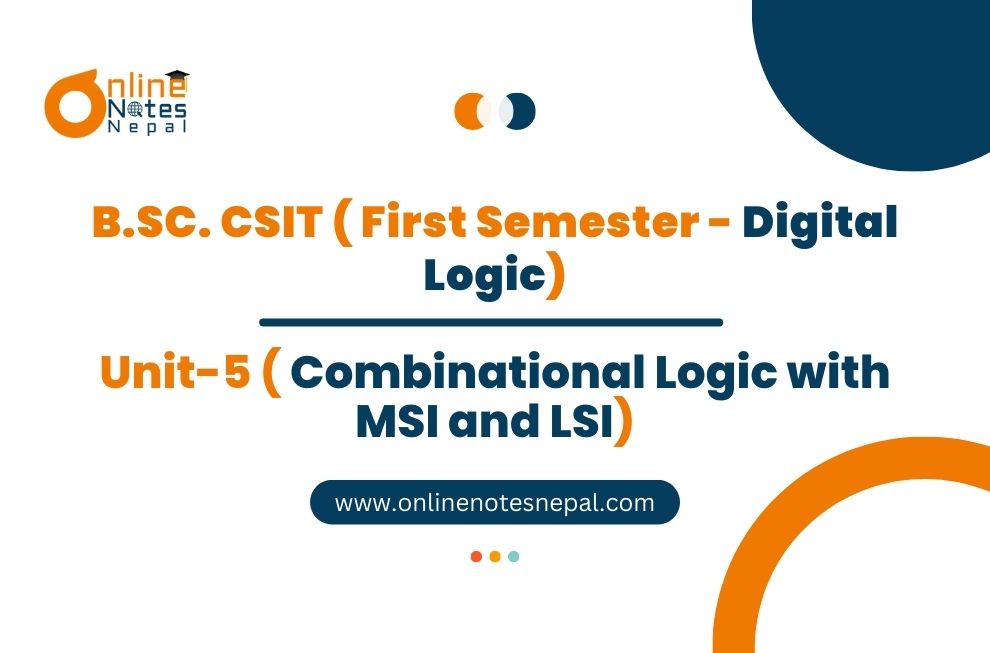 Unit V: Combinational Logic with MSI and LSI